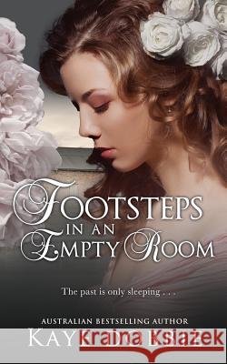 Footsteps in an Empty Room Kaye Dobbie 9780648138464