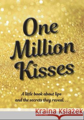 One Million Kisses: A little book about lips and the secrets they reveal Hall, Janine 9780648139003