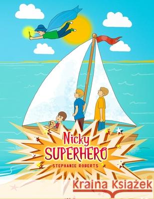 Nicky Superhero: A Little Boy with Superpowers Stephanie Roberts 9780648139263 Thorpe-Bowker