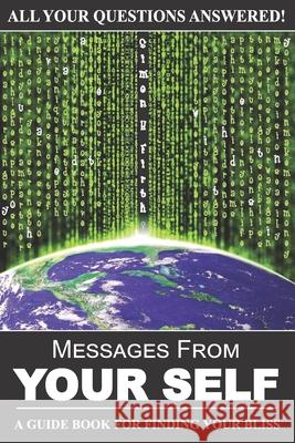 Messages From Your Self: A Guide Book For Finding Your Bliss Firth, Simon H. 9780648142607