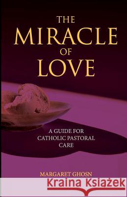 The Miracle of Love Margaret Ghosn 9780648145738 Coventry Press