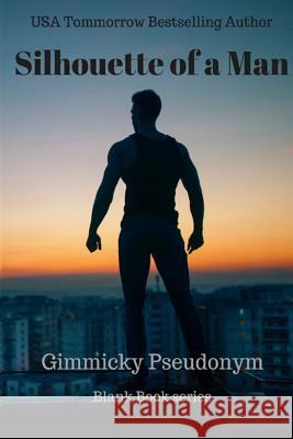 Silhouette of a Man Gimmicky Pseudonym   9780648146377 Nikki Moyes Publishing