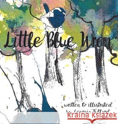 The Little Blue Wren Georgia Fullard 9780648146681 Karen MC Dermott