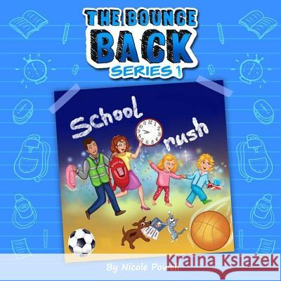 School Rush: The Bounce Back Series MS Nicole Powell MS Marjana Kachmar 9780648147176 Nattyboo