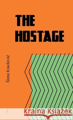 The Hostage Sime Knezevic 9780648147572