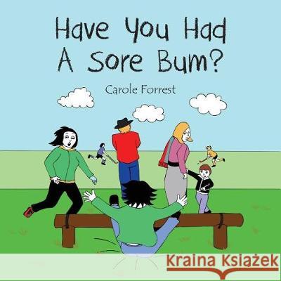 Have you had a sore bum? Forrest, Carole 9780648148906