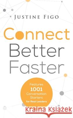 Connect Better Faster: Features 1001 Conversation Starters for Real Leaders Figo, Justine 9780648151104 Tcdink