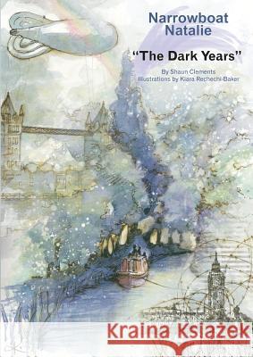 Narrowboat Natalie: The Dark Years: Book Two Shaun Clements 9780648151296 Shaun Clements