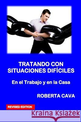 Tratar Situaciones Dificiles: En El Trabajo Y En Casa Roberta Cava 9780648152231 Cava Consulting