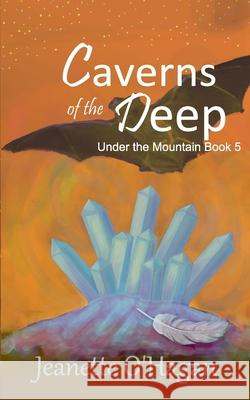 Caverns of the Deep Jeanette O'Hagan 9780648164074 By the Light Books