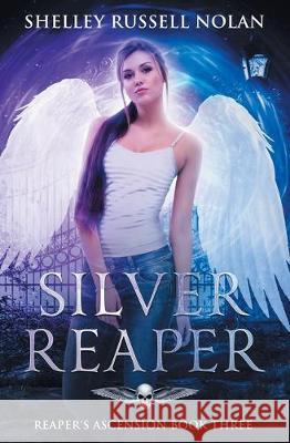 Silver Reaper: Reaper's Ascension Book Three Shelley Russell Nolan   9780648168362 Shelley Russell Nolan