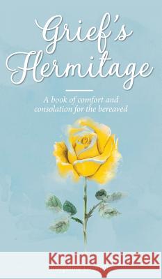 Grief's Hermitage: A book of comfort and consolation for the bereaved Griffiths, Josephine 9780648169703 Josephine Griffiths