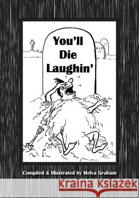 You'll Die Laughin' Melva Graham 9780648172666 Melva Graham