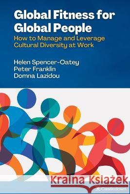Global Fitness for Global People: How to Manage and Leverage Cultural Diversity at Work Spencer-Oatey, Helen 9780648184430 Castledown Publishers