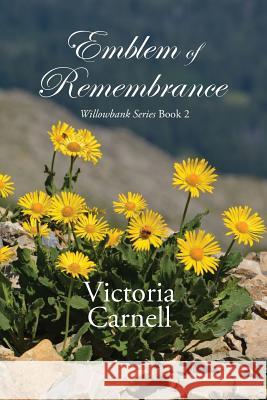 Emblem of Remembrance: Willowbank Series Book 2 Victoria Carnell 9780648185352 Victoria Carnell