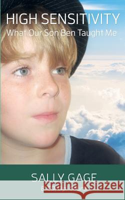 High Sensitivity: What Our Son Ben Taught Me Sally Gage 9780648185802 Highly Sensitive Kids