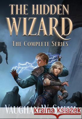 The Hidden Wizard: The Complete Series Vaughan W. Smith 9780648193159