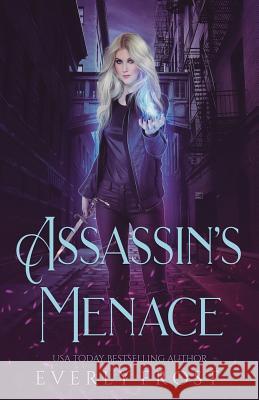 Assassin's Magic 3: Assassin's Menace Everly Frost   9780648194842 Ever Realm Books