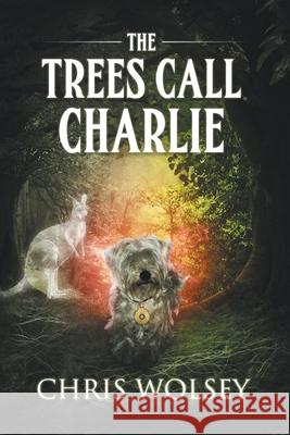 The Trees Call Charlie Chris Wolsey 9780648198130