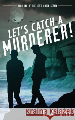 Let's Catch a Murderer! N. J. Hill 9780648207405 Let's Catch Books