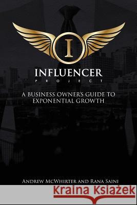 The Influencer Project: A Business Owner's Guide To Exponential Growth McWhirter, Andrew 9780648210917 Evolve Business Group Pty Ltd