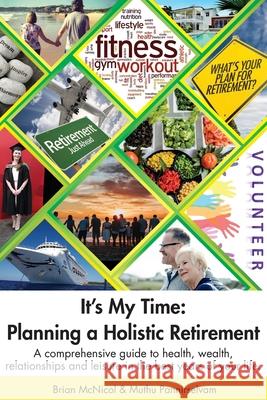 It's My Time: Planning a Holistic Retirement Brian McNicol 9780648211242 Arthur Phillip Books Publishing