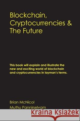 Blockchain, Cryptocurrencies & The Future Brian McNicol Muthu Pannirselvam 9780648211266 Arthurphillipbooks