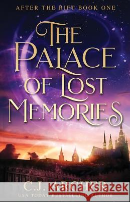 The Palace of Lost Memories C. J. Archer 9780648214878 C.J. Archer