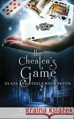 The Cheater's Game C J Archer 9780648214892 C.J. Archer