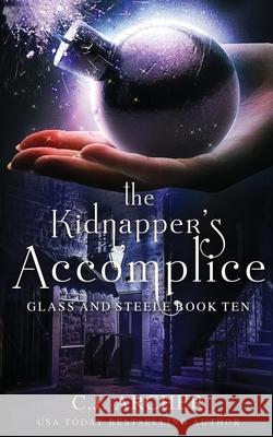 The Kidnapper's Accomplice C. J. Archer 9780648214991 C.J. Archer