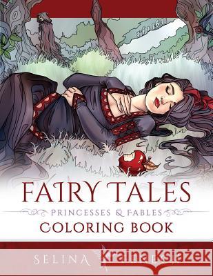 Fairy Tales, Princesses, and Fables Coloring Book Selina Fenech 9780648215677 Fairies and Fantasy Pty Ltd