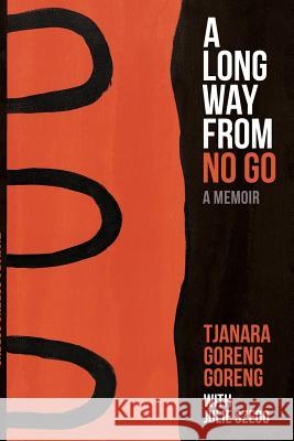 A Long Way from No Go Tjanara Goren Julie Szego 9780648215974 Wild Dingo Press