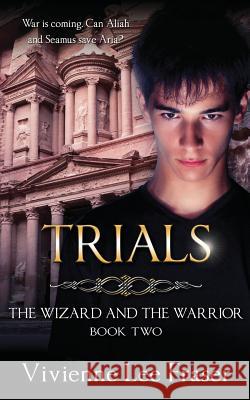 Trials: The Wizard and The Warrior Book Two Vivienne Lee Fraser 9780648218128 Vivienne Lee Fraser