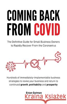 Coming Back From COVID: The Definitive Guide for Small Business Owners to Rapidly Recover From the Coronavirus Evian Gutman 9780648218920 Boxing Outside the Think