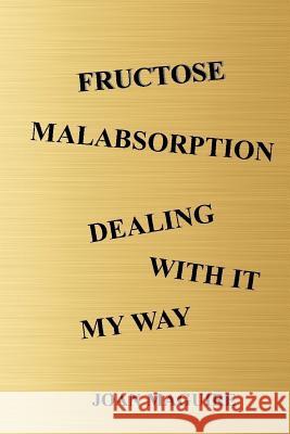 Fructose Malabsorption Dealing With It My Way Large Print Maguire, Joan Patricia 9780648220619