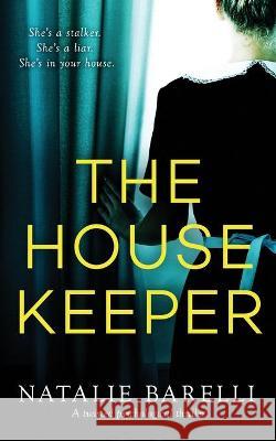 The Housekeeper: A twisted psychological thriller Natalie Barelli 9780648225973 Furphies Press