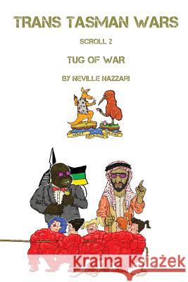 Trans Tasman Wars: Scroll 2: Tug of War Neville Nazzari 9780648226536 Shaun Clements