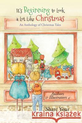 It's Beginning to Look a Lot Like Christmas: An Anthology of Christmas Tales Michelle Worthington, Julieann Wallace 9780648227021