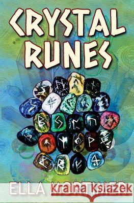 Crystal Runes Ella Mortimer 9780648232049 Amenti Books