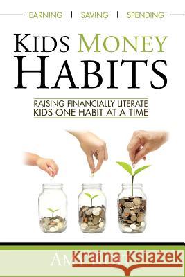 Kids Money Habits: Raising Financially Literate Kids One Habit At A Time Koit, Amy 9780648232605 Amy Koit