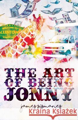 The Art of Being Jonny James P. Sismanes 9780648236207 Hutchins Press Co.
