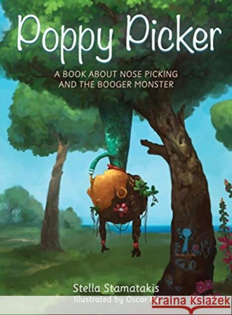 Poppy Picker: A Book About Nose Picking and The Booger Monster Stella Stamatakis 9780648236740 Butter Fingers Books