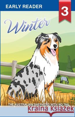 Winter the Australian Shepherd with no tail Curran, Amy 9780648239369