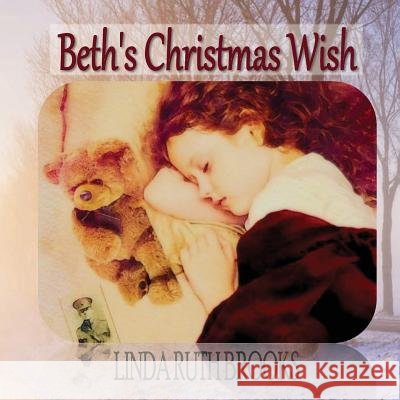 Beth's Christmas Wish Linda Ruth Brooks, Linda Ruth Brooks 9780648242406 Linda Ruth Brooks