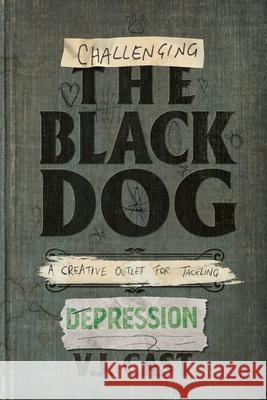 Challenging the Black Dog: A Creative Outlet for Tackling Depression Vj Cast 9780648247449 Offbeat Brains