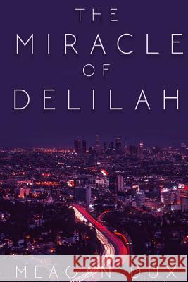 The Miracle of Delilah Meagan Dux Georgina Gregory Danielle Orlando 9780648249702 Meagan Dux