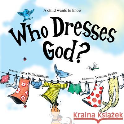 Who Dresses God? Teena Raffa-Mulligan Veronica Rooke 9780648250326