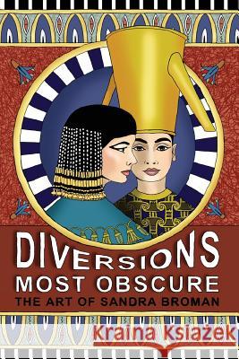 Diversions Most Obscure: the art of Sandra Broman Broman, Sandra B. H. 9780648251224 Sandra Broman