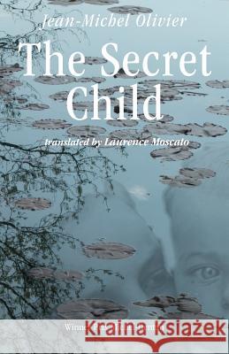 The Secret Child Jean-Michel Olivier, Clorinda Donato, Laurence Moscato 9780648252153 Skomlin