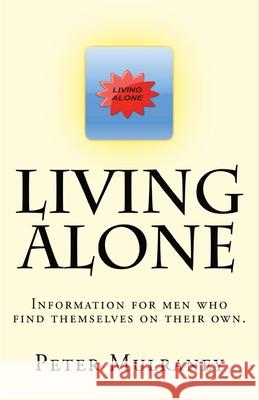 Living Alone: Information for men who find themselves on their own. Mulraney, Peter 9780648252337 Peter Thomas Mulraney